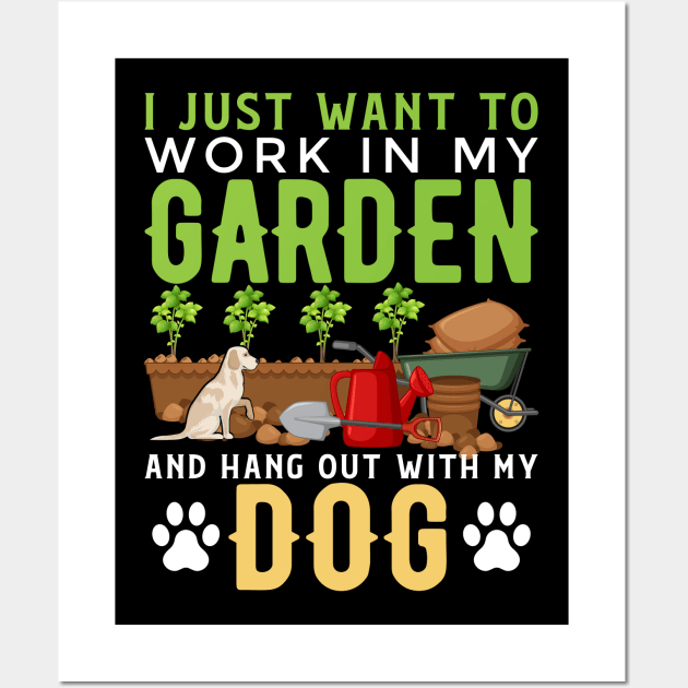 I Just Want To Work In My Garden And Hang Out With My Dog Funny Garden Gardening Plant Wall Art by Tee__Dot